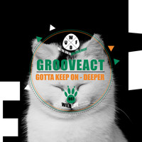 Grooveact - Gotta Keep On / Deeper