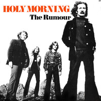 The Rumour - Holy Morning (Bonus Track Version)