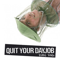 Quit Your Dayjob - Vlado Video