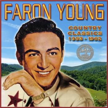 Faron Young - Country Classics 1953-1962