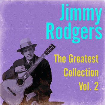 Jimmy Rodgers - The Greatest Collection, Vol. 2