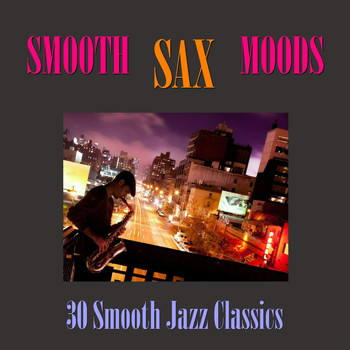 Various Artists - Smooth Sax Moods - 30 Smooth Jazz Classics