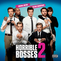 Various Artists - Horrible Bosses 2: Original Motion Picture Soundtrack