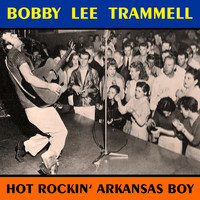 Bobby Lee Trammell - Hot Rockin' Arkansas Boy