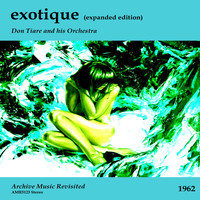 Don Tiare and his Orchestra, Les Baxter and His Orchestra & Arthur Lyman - Exotique