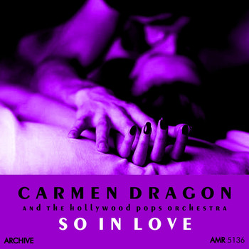 Carmen Dragon & Hollywood Pops Orchestra - So in Love