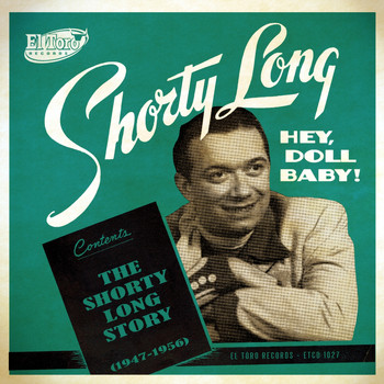 Shorty Long - Hey, Doll Baby! The Shorty Long Story (1947-1960)
