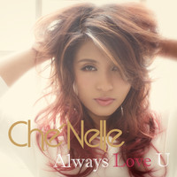 Che'Nelle - Always Love U