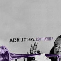 Roy Haynes - Jazz Milestones: Roy Haynes