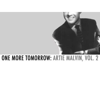 Artie Melvin - One More Tomorrow: Artie Malvin, Vol. 2