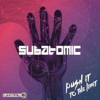 Subatomic - Push It to the Limit