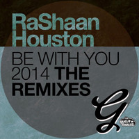 RaShaan Houston - Be With You 2014 (The Remixes)