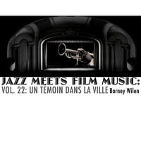 Barney Wilen - Jazz Meets Film Music, Vol. 22: Un Témoin Dans La Ville