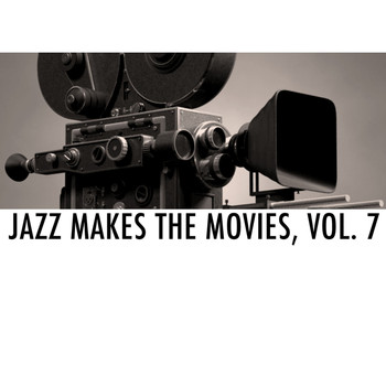 Various Artists - Jazz Makes the Movies, Vol. 7