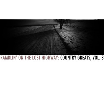 Various Artists - Ramblin' on the Lost Highway: Country Greats, Vol. 8