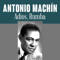 Antonio Machín - Adios, Rumba