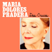 Maria Dolores Pradera - Dos Cruces