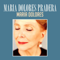 Maria Dolores Pradera - Maria Dolores