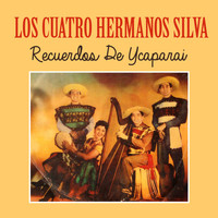 Los Cuatro Hermanos Silva - Recuerdos de Ycaparai