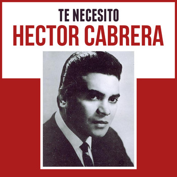 Hector Cabrera - Te Necesito
