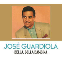 José Guardiola - Bella, Bella Bambina