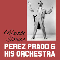 Perez Prado & His Orchestra - Mambo Jambo