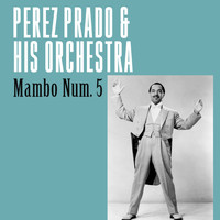 Perez Prado & His Orchestra - Mambo Num. 5