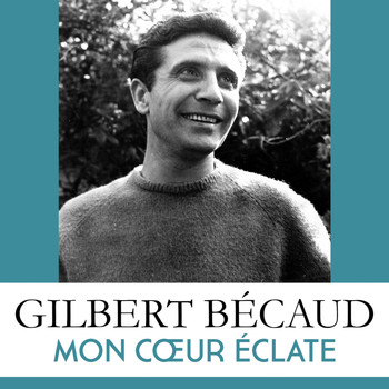 Gilbert Bécaud - Mon cœur éclate
