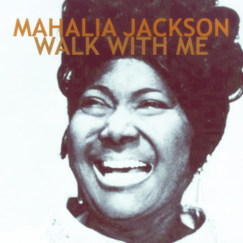 Mahalia Jackson - Walk with Me