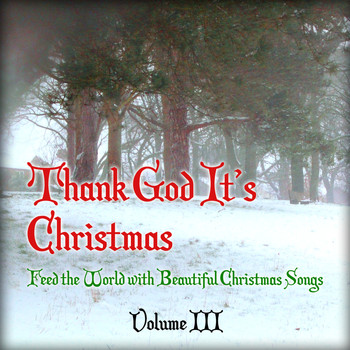 Various Artists - Thank God It's Christmas - Feed the World with Beautiful Christmas Songs, Vol. 3