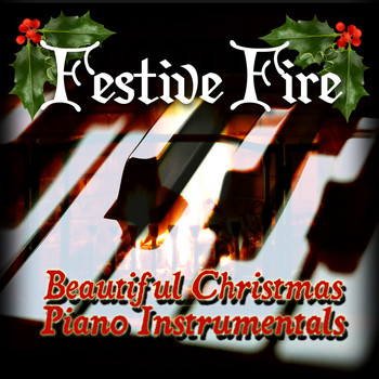 Festive Fire - Beautiful Christmas Piano Instrumentals