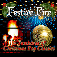 Festive Fire - Festive Fire - A Jamboree of Christmas Pop Classics
