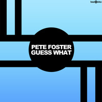 Pete Foster - Guess What (Club Mix)