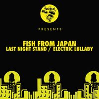 Fish From Japan - Last Night Stand / Electric Lullaby