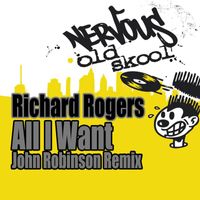 Richard Rogers - All I Want (John Robinson Remix)