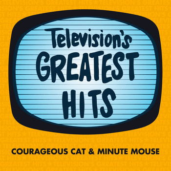 Television's Greatest Hits Band - Courageous Cat and Minute Mouse