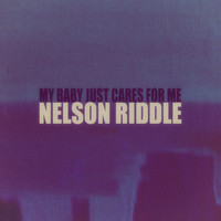 Nelson Riddle - My Baby Just Cares for Me