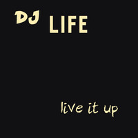 DJ Life - Live It Up