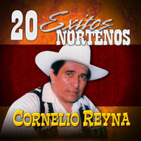 Cornelio Reyna - 20 Exitos Nortenos