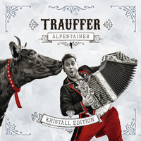 Trauffer - Alpentainer (Kristall Edition)