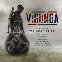 J. Ralph - We Will Not Go (From The Virunga Original Motion Picture Soundtrack)