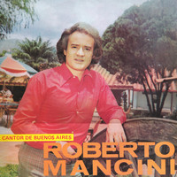 Roberto Mancini - El Cantor de Buenos Aires