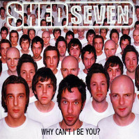 Shed Seven - Why Can't I Be You? Part 1