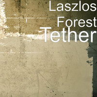 Laszlos Forest - Tether
