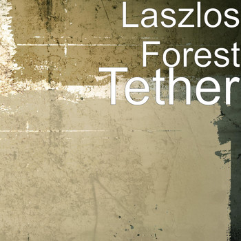 Laszlos Forest - Tether