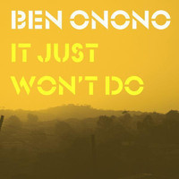 Ben Onono - It Just Won't Do