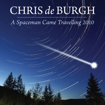 Chris De Burgh - A Spaceman Came Travelling (2010)