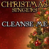 Christmas Singers - Cleanse Me