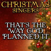 Christmas Singers - That's the Way God Planned It