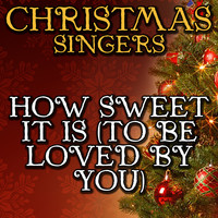 Christmas Singers - How Sweet It Is (To Be Loved By You)